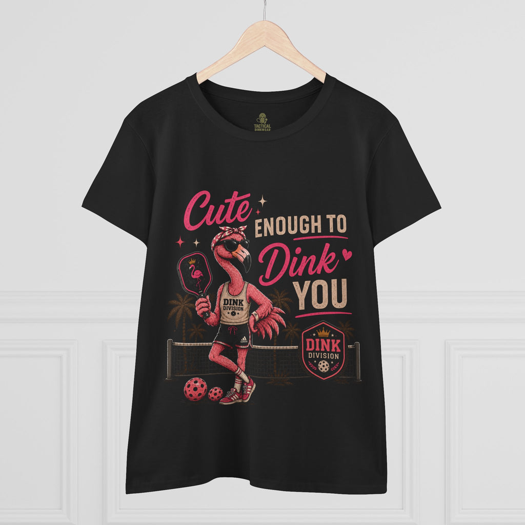 Cute Enough to Dink You Core Women’s Tee