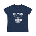 Dink Around and Find Out Core Women’s Tee
