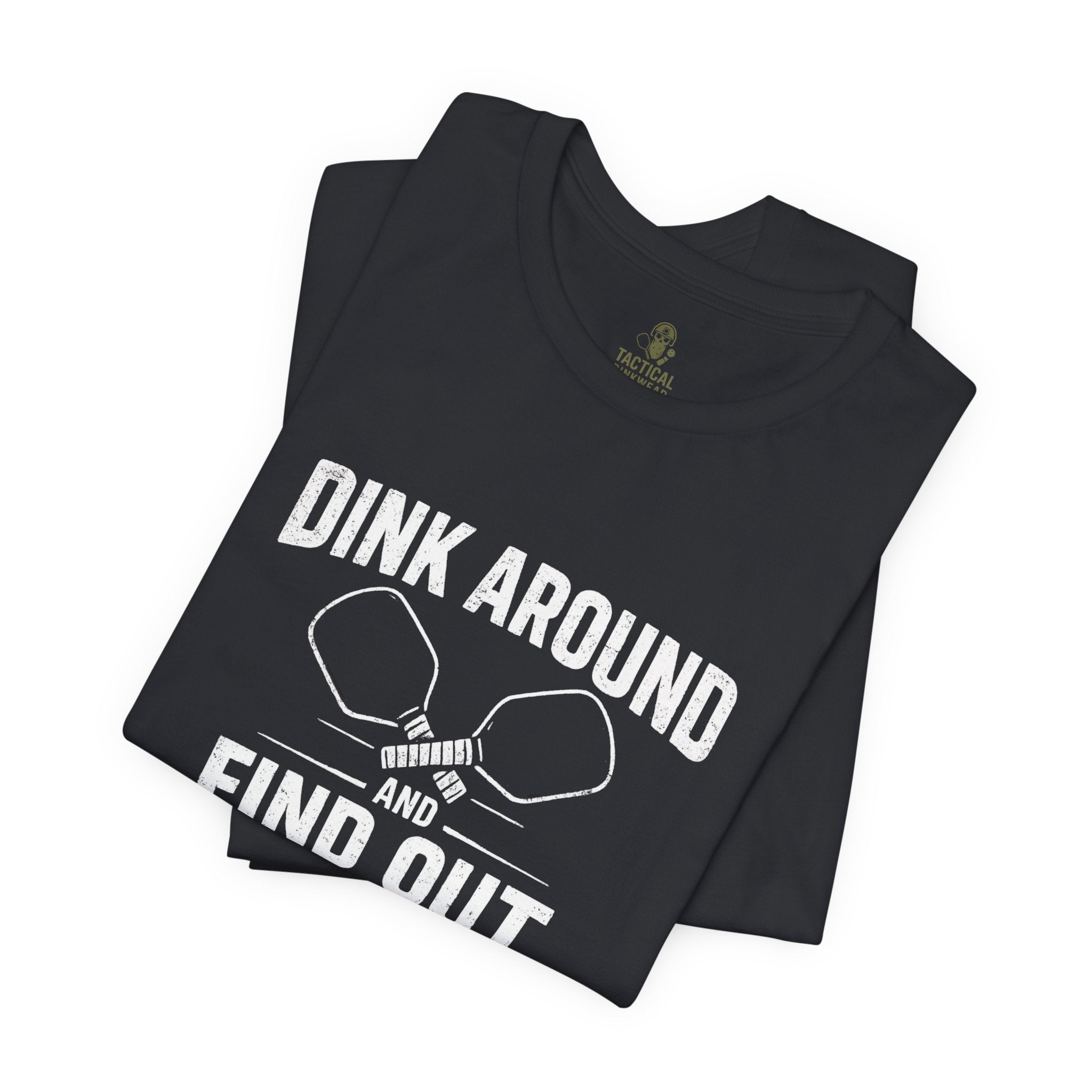 Dink Around and Find Out Core T
