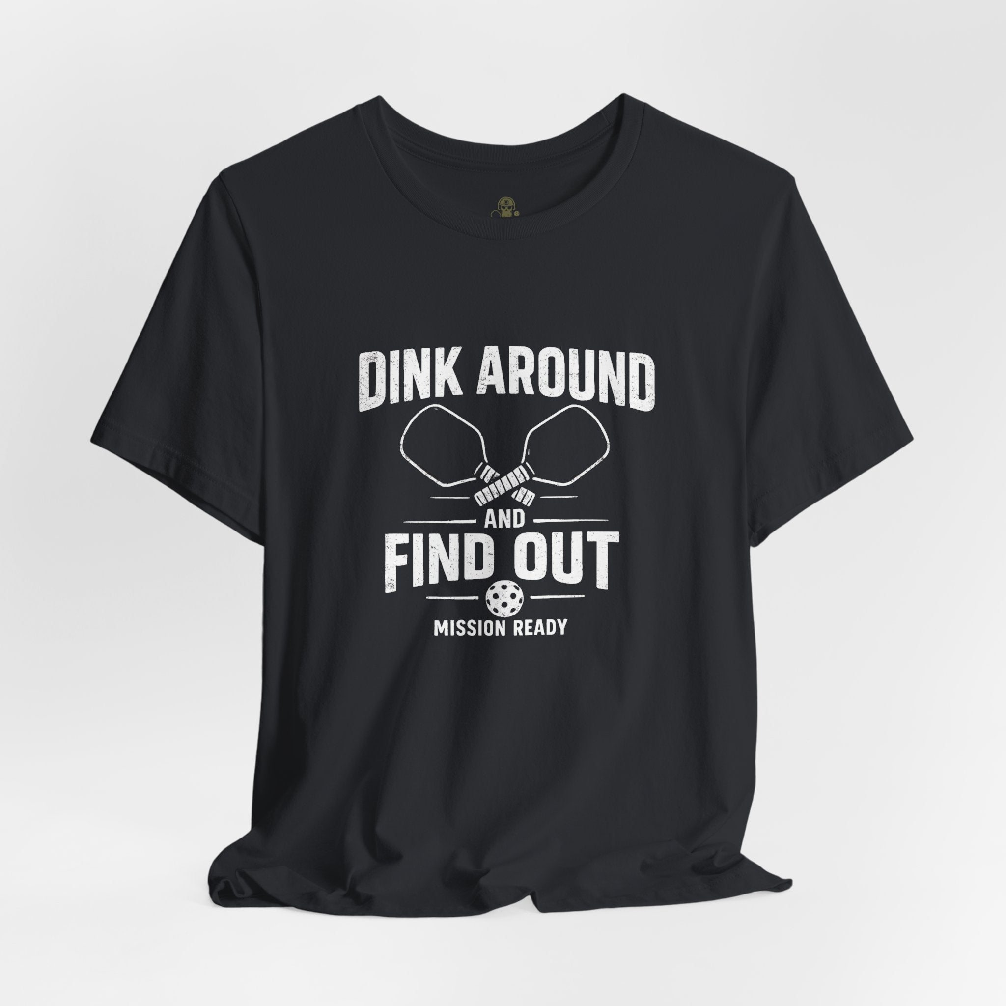 Dink Around and Find Out Core T