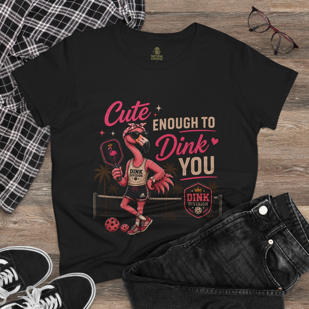 Cute Enough to Dink You Core Women’s Tee