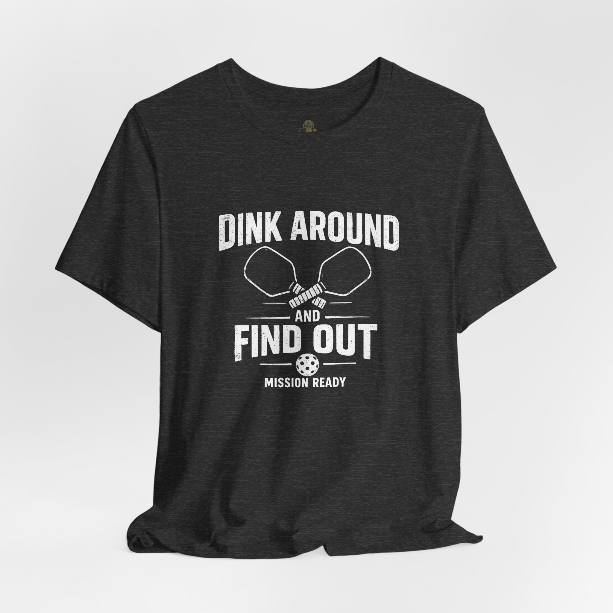Dink Around and Find Out Core T