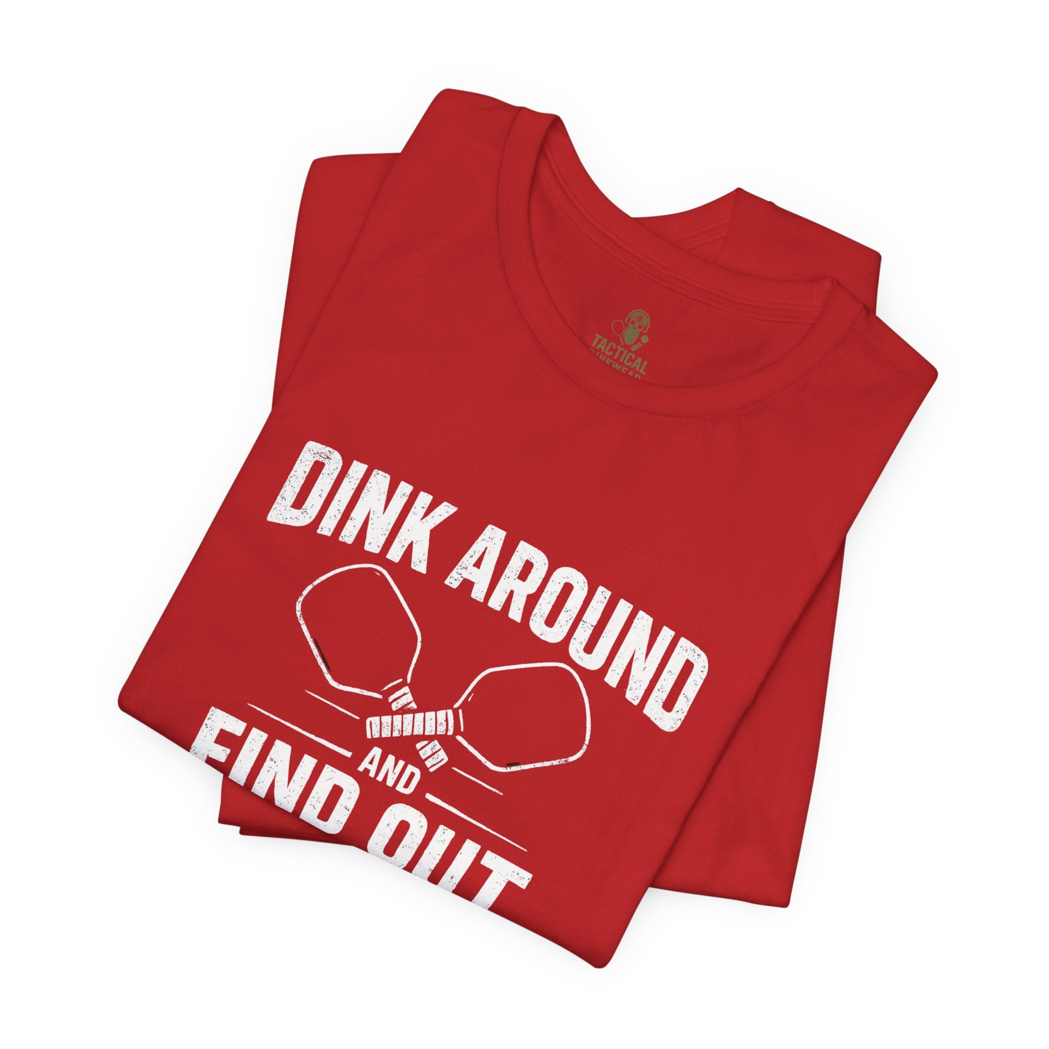 Dink Around and Find Out Core T