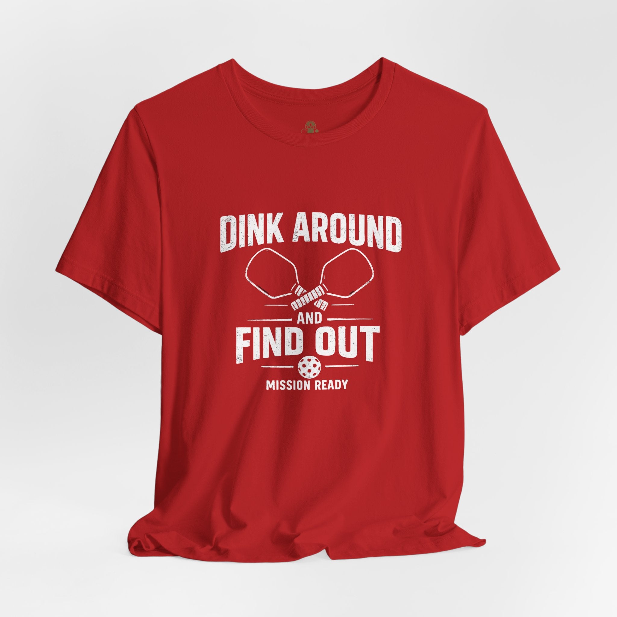 Dink Around and Find Out Core T
