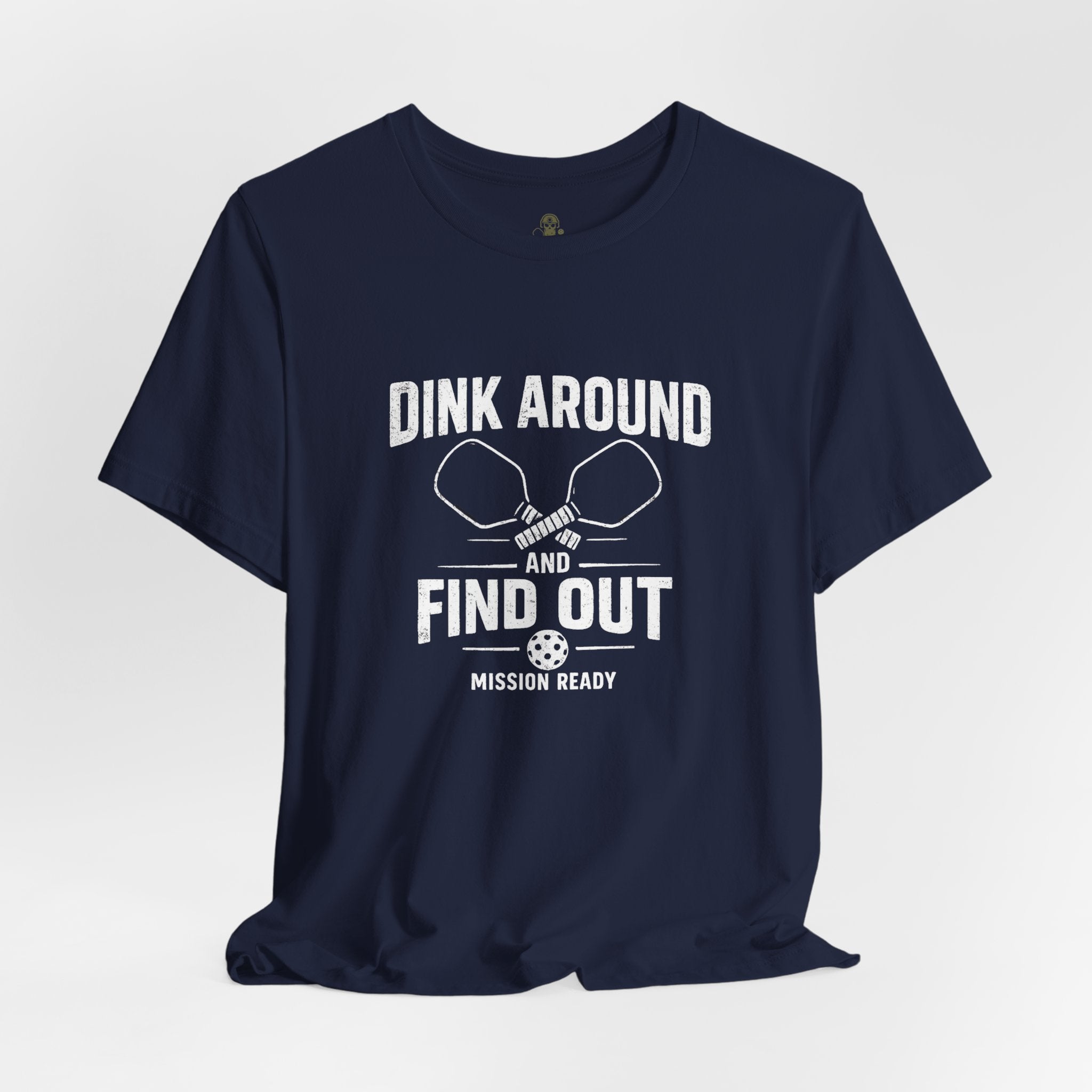 Dink Around and Find Out Core T