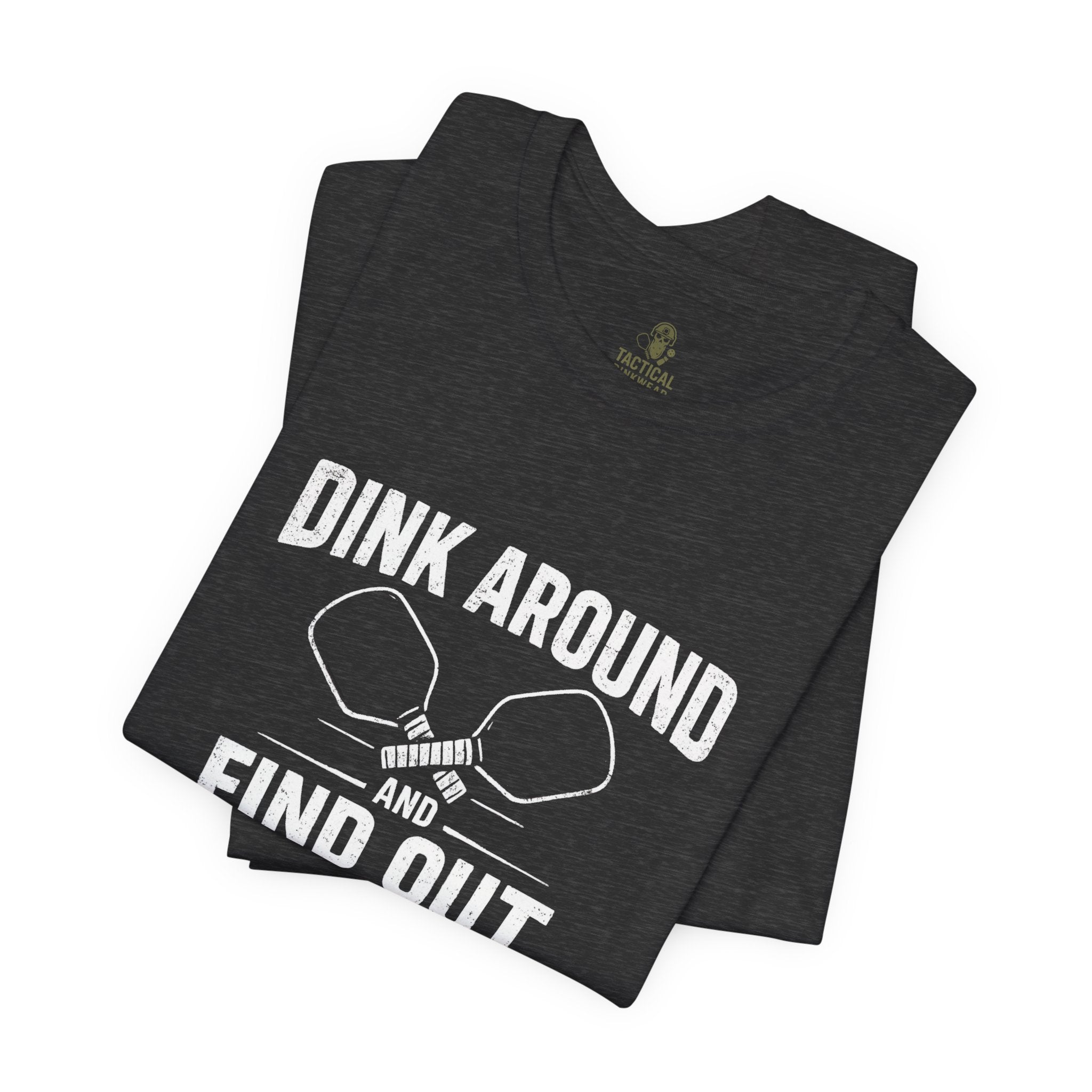 Dink Around and Find Out Core T