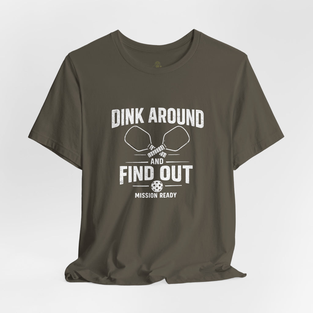 Dink Around and Find Out Core T