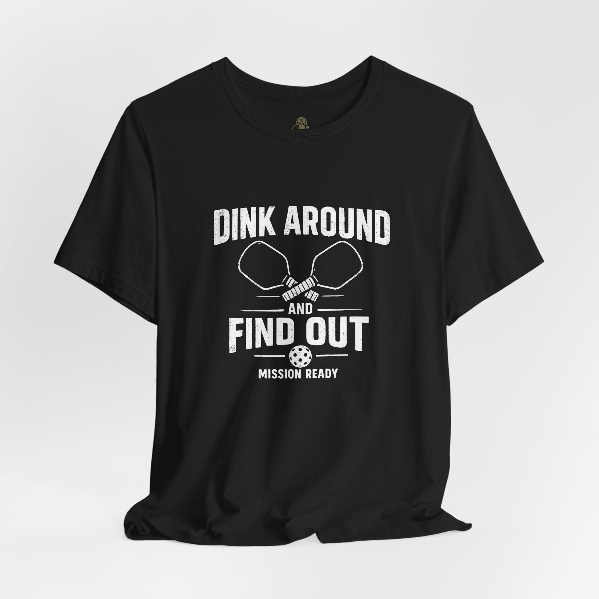 Dink Around and Find Out Core T