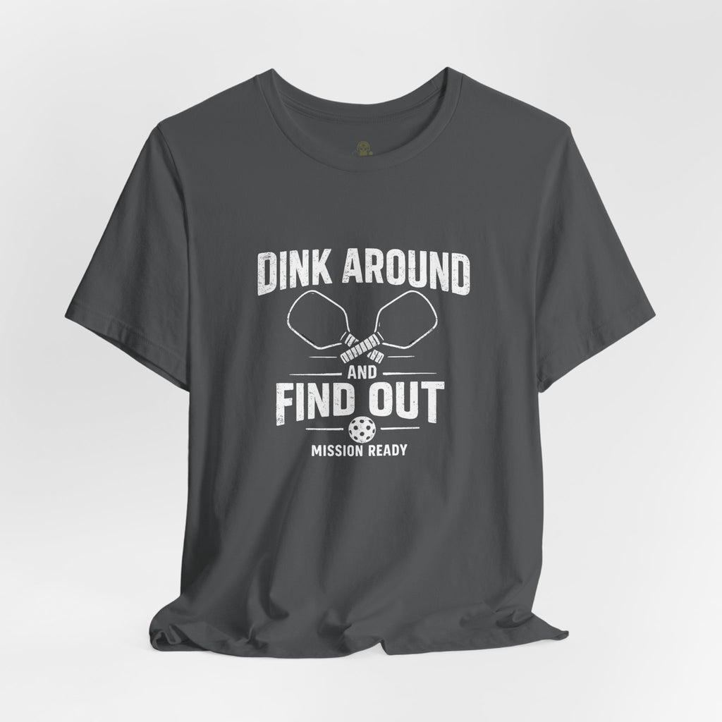 Dink Around and Find Out Core T