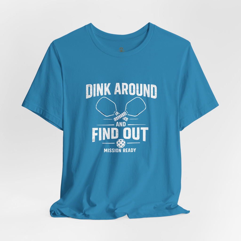 Dink Around and Find Out Core T