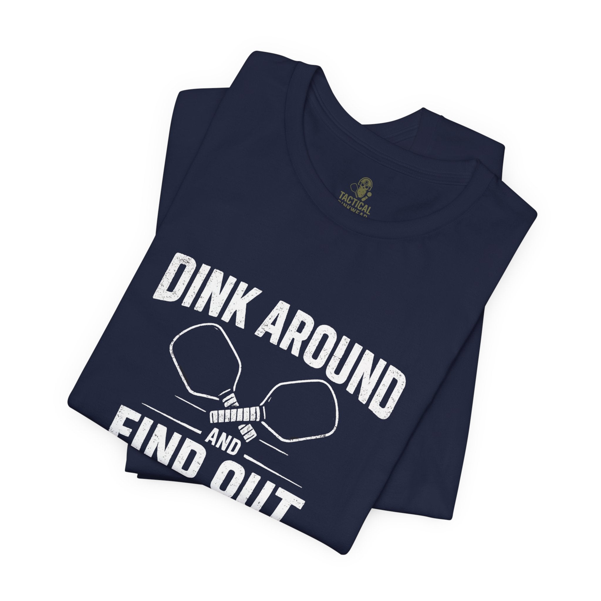 Dink Around and Find Out Core T