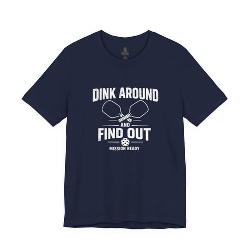Dink Around and Find Out Core T
