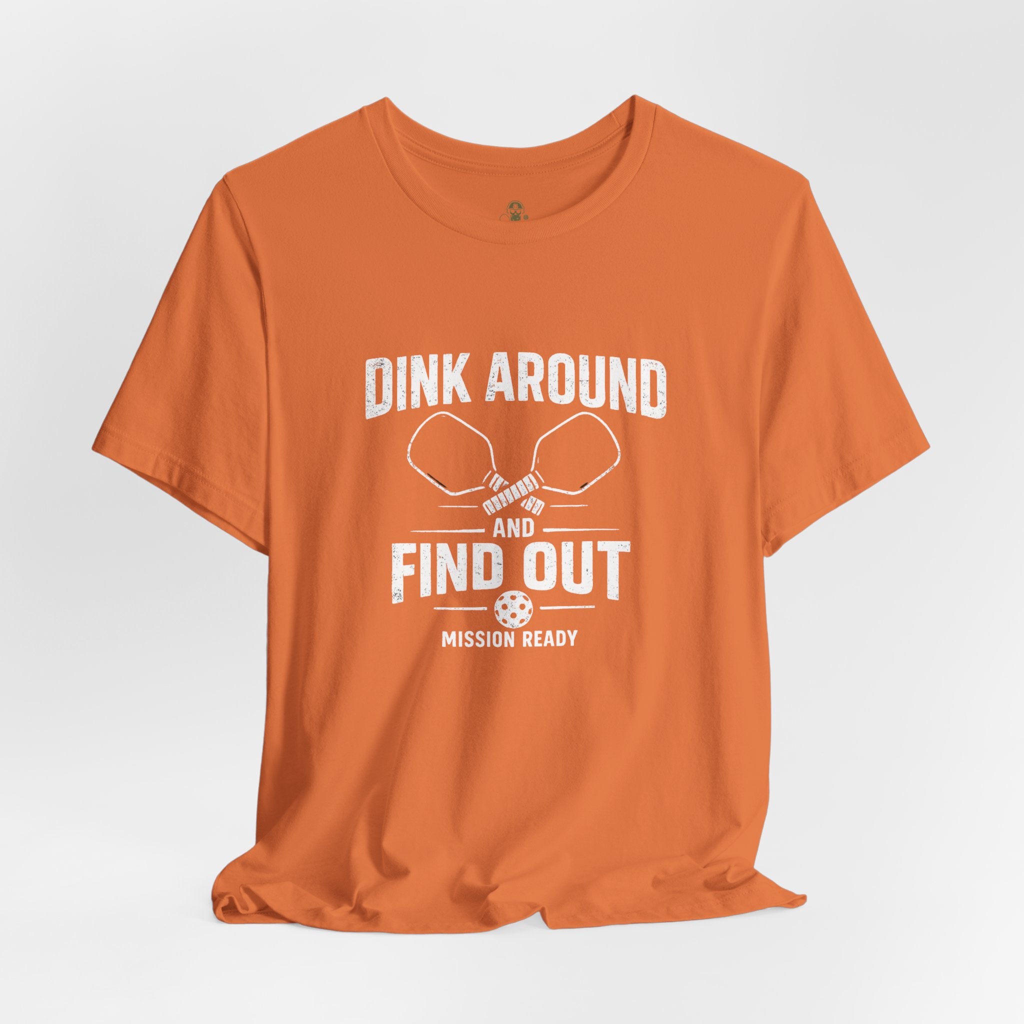Dink Around and Find Out Core T