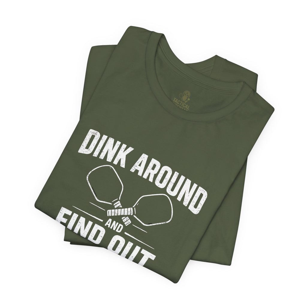 Dink Around and Find Out Core T