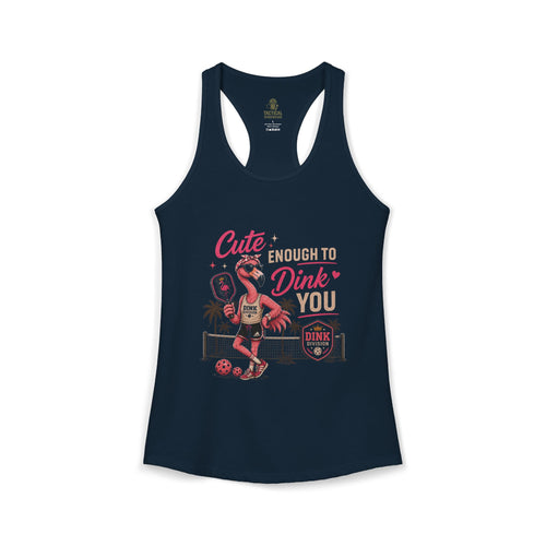 Cute Enough to Dink You Racerback Tank